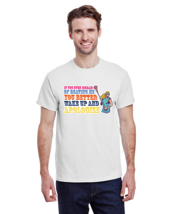 If You Even Dream Of Beating Me You Better Wake Up And Apologize - Short Sleeve