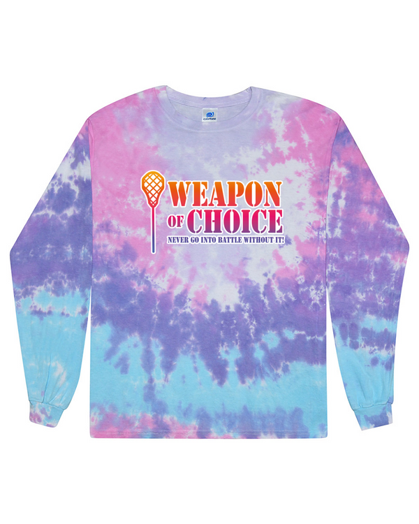 Weapon Of Choice Never Go Into Battle Without It! - Tie Dye Long Sleeve