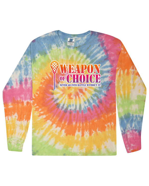 Weapon Of Choice Never Go Into Battle Without It! - Tie Dye Long Sleeve