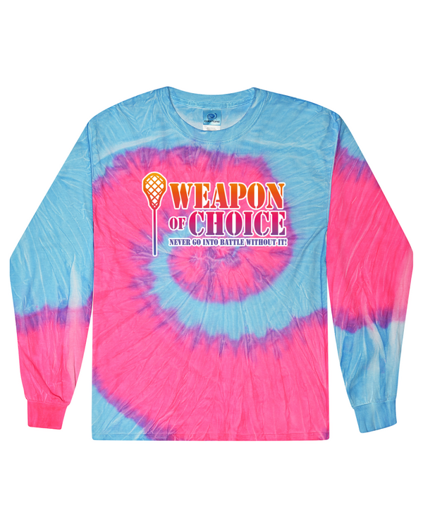 Weapon Of Choice Never Go Into Battle Without It! - Tie Dye Long Sleeve