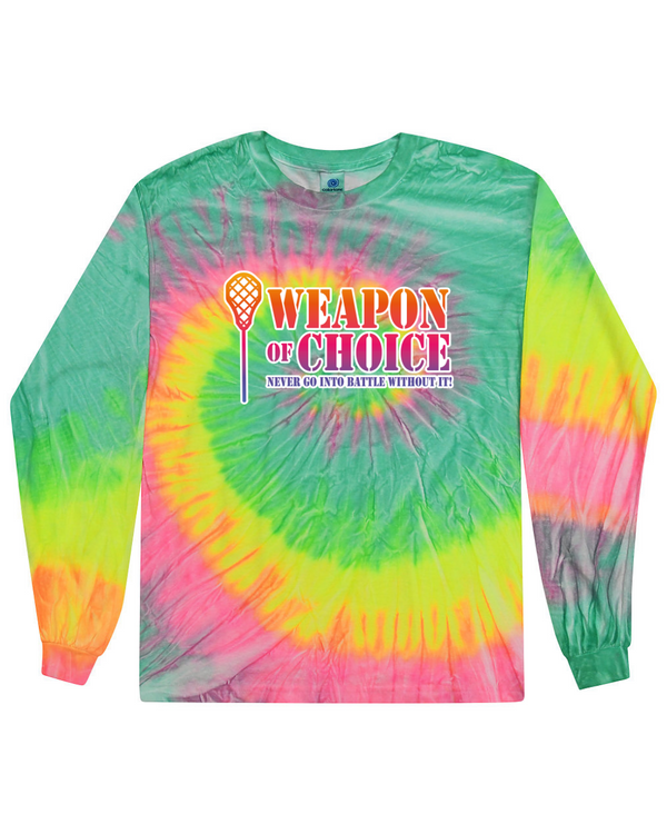 Weapon Of Choice Never Go Into Battle Without It! - Tie Dye Long Sleeve