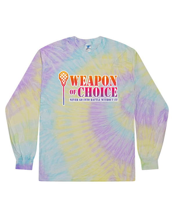 Weapon Of Choice Never Go Into Battle Without It! - Tie Dye Long Sleeve