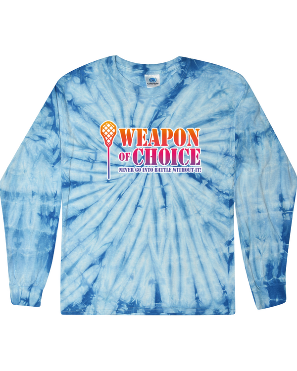 Weapon Of Choice Never Go Into Battle Without It! - Tie Dye Long Sleeve
