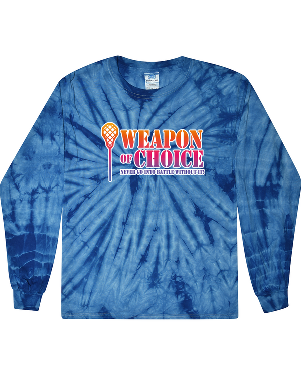 Weapon Of Choice Never Go Into Battle Without It! - Tie Dye Long Sleeve