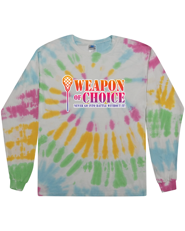 Weapon Of Choice Never Go Into Battle Without It! - Tie Dye Long Sleeve