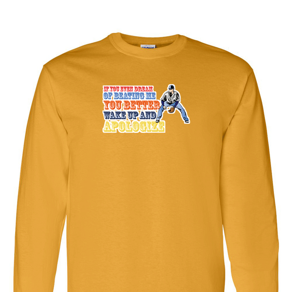 [[color:Gold]] If You Even Dream Of Beating Me Baseball Long Sleeve T-shirt Gold