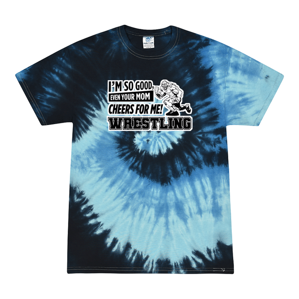 [[color:Blue Ocean]] Even Your Mom Cheers For Me Wrestling Tie Dye T-shirt Blue Ocean