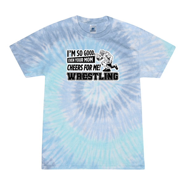 [[color:Lagoon]] Even Your Mom Cheers For Me Wrestling Tie Dye T-shirt Lagoon