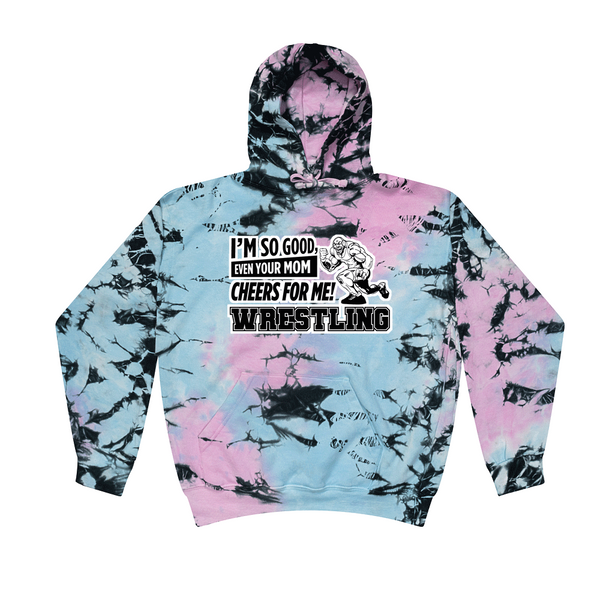 [[color:Dream]] Even Your Mom Cheers For Me Wrestling Tie Dye Hoodie Dream