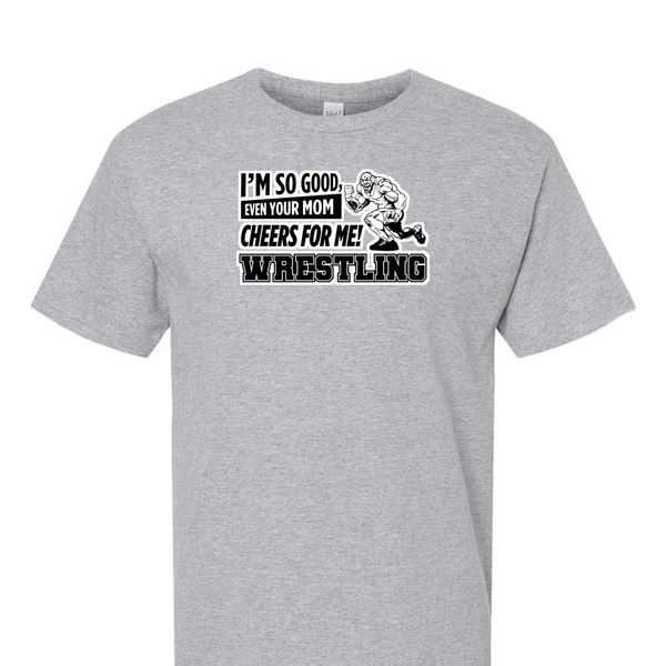 [[color:Sport Grey]] Even Your Mom Cheers For Me Wrestling Short Sleeve T-shirt Sport Grey