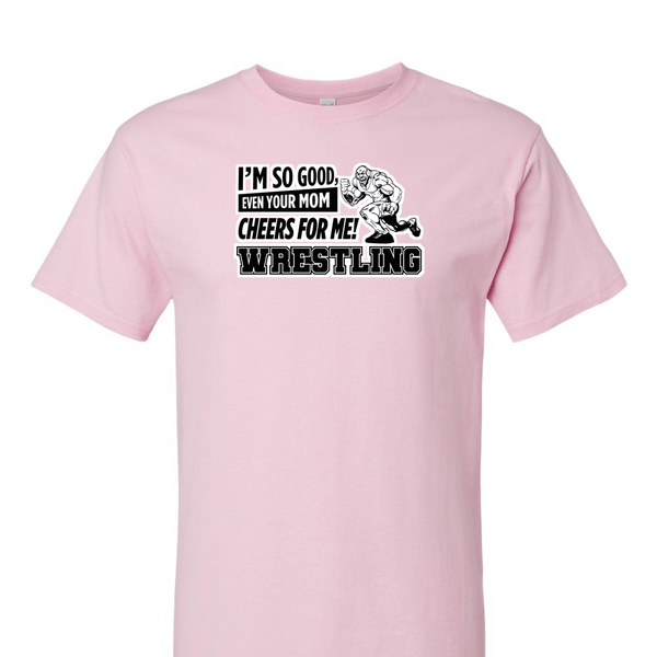 [[color:Light Pink]] Even Your Mom Cheers For Me Wrestling Short Sleeve T-shirt Light Pink