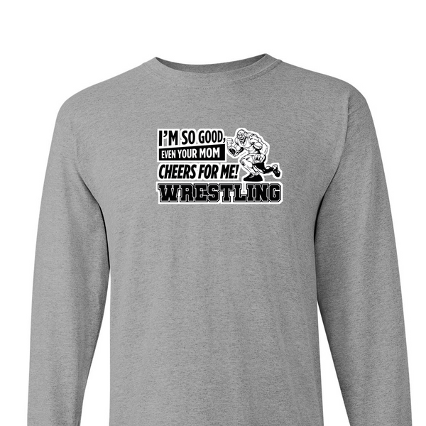[[color:Sport Grey]] Even Your Mom Cheers For Me Wrestling Long Sleeve T-shirt Sport Grey