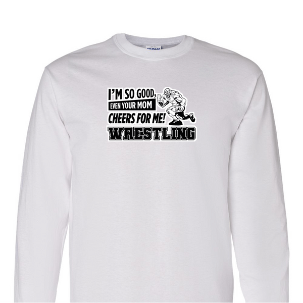 [[color:White]] Even Your Mom Cheers For Me Wrestling Long Sleeve T-shirt White