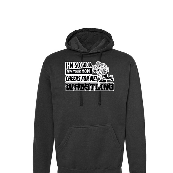 [[color:Black]] Even Your Mom Cheers For Me Wrestling Hoodie Black