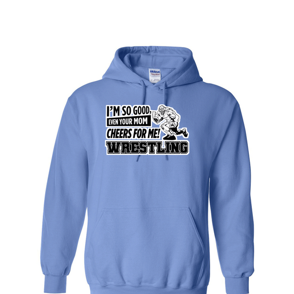 [[color:Carolina Blue]] Even Your Mom Cheers For Me Wrestling Hoodie Carolina Blue