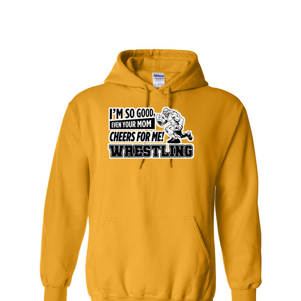 [[color:Gold]] Even Your Mom Cheers For Me Wrestling Hoodie Gold