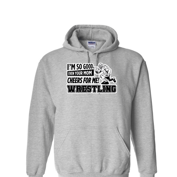 [[color:Sport Grey]] Even Your Mom Cheers For Me Wrestling Hoodie Sport Grey