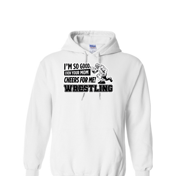 [[color:White]] Even Your Mom Cheers For Me Wrestling Hoodie White
