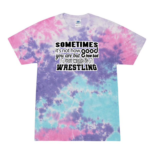 [[color:Cotton Candy]] How Bad Do You Want It Wrestling Tie Dye T-shirt Cotton Candy