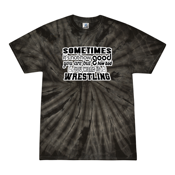 [[color:Spider Black]] How Bad Do You Want It Wrestling Tie Dye T-shirt Spider Black