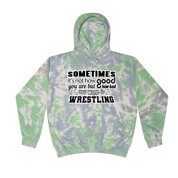 [[color:Slushy]] How Bad Do You Want It Wrestling Tie Dye Hoodie Slushy