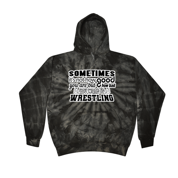 [[color:Spider Black]] How Bad Do You Want It Wrestling Tie Dye Hoodie Spider Black