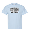 [[color:Light Blue]] How Bad Do You Want It Wrestling Short Sleeve T-shirt Light Blue