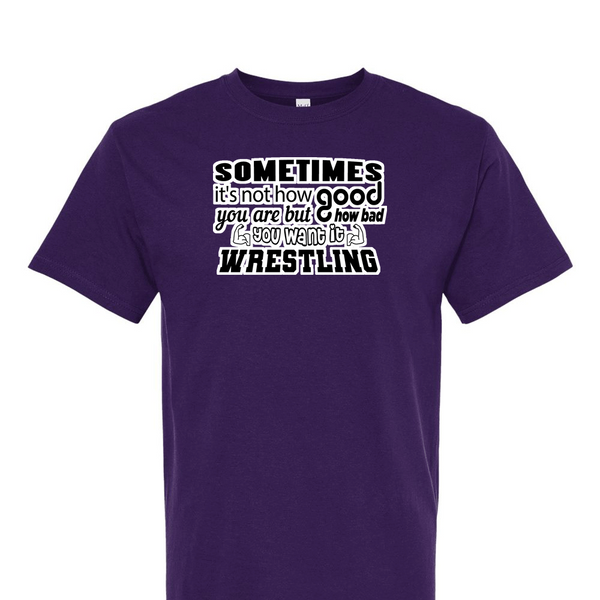 [[color:Purple]] How Bad Do You Want It Wrestling Short Sleeve T-shirt Purple