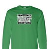 [[color:Irish Green]] How Bad Do You Want It Wrestling Long Sleeve T-shirt Irish Green
