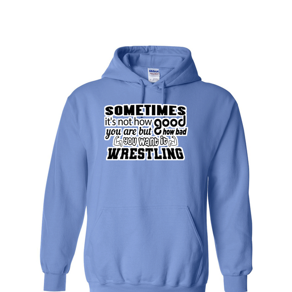 [[color:Carolina Blue]] How Bad Do You Want It Wrestling Hoodie Carolina Blue