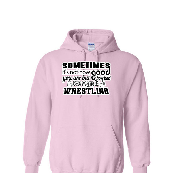 [[color:Light Pink]] How Bad Do You Want It Wrestling Hoodie Light Pink