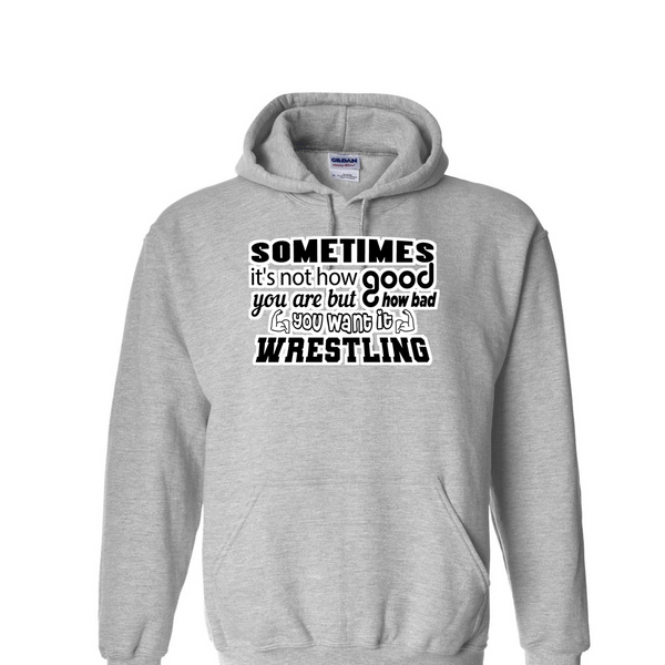 [[color:Sport Grey]] How Bad Do You Want It Wrestling Hoodie Sport Grey