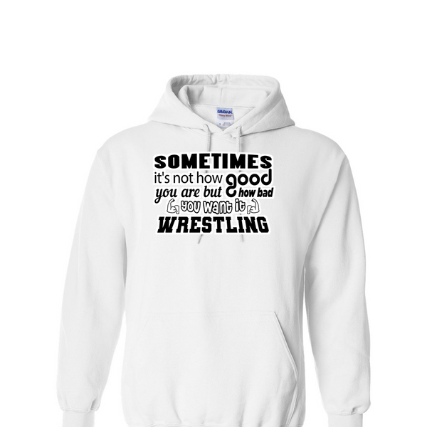 [[color:White]] How Bad Do You Want It Wrestling Hoodie White