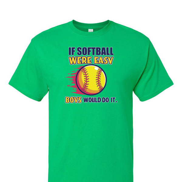 [[color:Irish Green]] If Softball Were Easy Short Sleeve T-shirt Irish Green