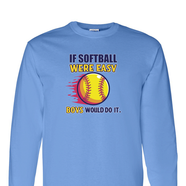 [[color:Carolina Blue]] If Softball Were Easy Long Sleeve T-shirt Carolina Blue