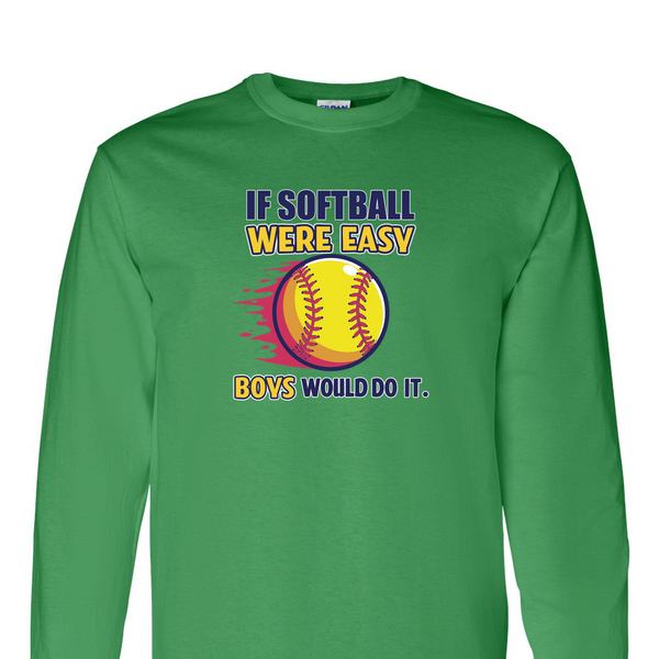 [[color:Irish Green]] If Softball Were Easy Long Sleeve T-shirt Irish Green