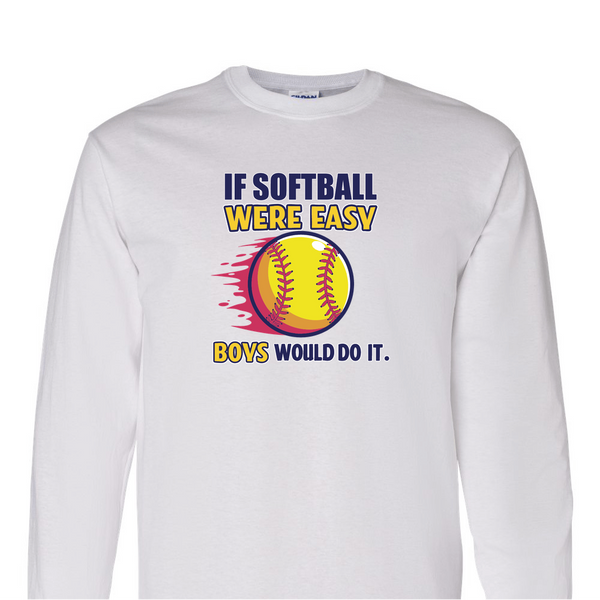 [[color:White]] If Softball Were Easy Long Sleeve T-shirt White