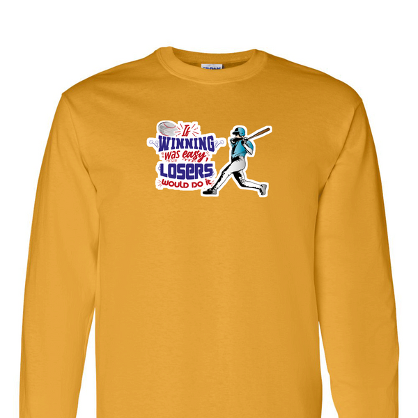 [[color:Gold]] If Winning Was Easy Baseball Long Sleeve T-shirt Gold