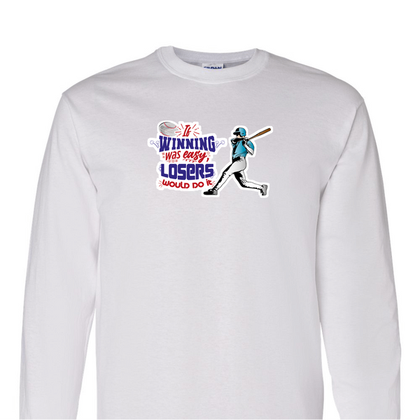 [[color:White]] If Winning Was Easy Baseball Long Sleeve T-shirt White