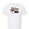 [[color:White]] Play Hard Dream Big Baseball Short Sleeve T-shirt White