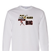 [[color:White]] Play Hard Dream Big Baseball Long Sleeve T-shirt White