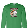 [[color:Irish Green]] Strike Fast Hit Hard Baseball Long Sleeve T-shirt Irish Green