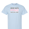 [[color:Light Blue]] Who Says Girls Can't Wrestling Short Sleeve T-shirt Light Blue