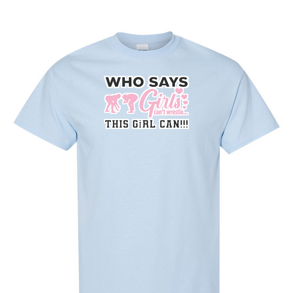 [[color:Light Blue]] Who Says Girls Can't Wrestling Short Sleeve T-shirt Light Blue