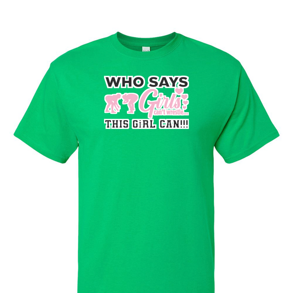 [[color:Irish Green]] Who Says Girls Can't Wrestling Short Sleeve T-shirt Irish Green
