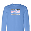 [[color:Carolina Blue]] Who Says Girls Can't Wrestling Long Sleeve T-shirt Carolina Blue