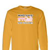 [[color:Gold]] Who Says Girls Can't Wrestling Long Sleeve T-shirt Gold