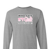 [[color:Sport Grey]] Who Says Girls Can't Wrestling Long Sleeve T-shirt Sport Grey