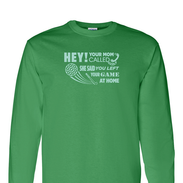 [[color:Irish Green]] Hey Your Mom Called Field Hockey Long Sleeve T-shirt Irish Green