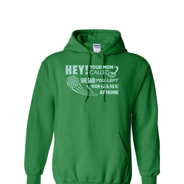[[color:Irish Green]] Hey Your Mom Called Field Hockey Hoodie Irish Green